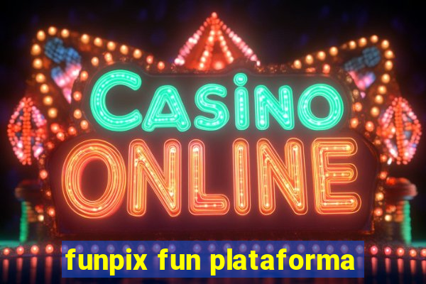 funpix fun plataforma